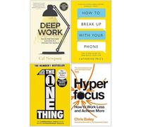 Deep Work, Comment rompre avec votre téléphone, The One Thing & Hyperfocus 4 Books Collection Set