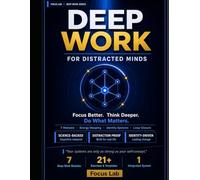Deep Work for Distracted Minds: A System to Reclaim Your Focus, Manage Your Energy, and Do Your Best Work