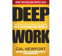 Deep Work – Règles pour réussir en se concentrant dans un monde de distractions