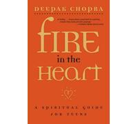 Deepak Chopra Fire in the Heart: A Spiritual Guide for Teens (Poche)