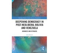 Deepening Democracy In Post-Neoliberal Bolivia And Venezuela