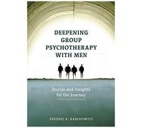 Deepening Group Psychotherapy With Men
