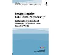 Deepening the EU-China Partnership: Bridging Institutional and Ideational Differences in an Unstable World (Globalisation, Europe, Multilateralism series) - [Version Originale] Inconnu (Auteur)