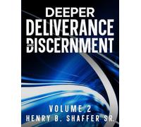 Deeper Deliverance and Discernment: Volume 2