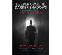 Deeper Ground, Darker Shadows – The Making of a Mindanao Rebel
