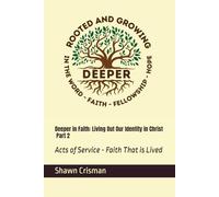 Deeper in Faith: Living Out Our Identity in Christ Part 2: Acts of Service - Faith That is Lived