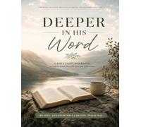Deeper in his Word: A Guided Bible Study Workbook for Growing Deeper in Faith