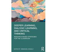 Deeper Learning, Dialogic Learning, And Critical Thinking