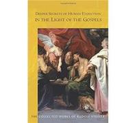 Deeper Secrets of Human Evolution in Light of the Gospels by Rudolf Steiner Rudolf Steiner , Translated by C Bryan , Introduction by T Ravetz (Auteur)