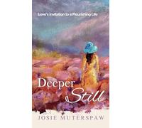 Deeper Still: Love's Invitation to a Flourishing Life