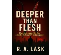 Deeper Than Flesh: A love that crossed the line. A murder that couldn’t be erased