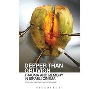 Deeper Than Oblivion: Trauma And Memory In Israeli Cinema