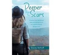 Deeper Than the Scars A Journey from Cleft Lip and Palate and SelfRejection to ReEstablished Identity Through Christ - Stacey Verhoff - Author Solutions I Stacey VerhoffStacey Verhoff (Auteur)