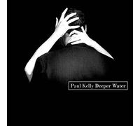 Paul Kelly – Deeper Water