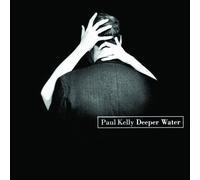 Deeper Water by Paul Kelly [CD] NEUF