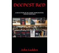 DEEPEST RED: A SELECTION OF 18 CLASSIC MANCHESTER UNITED MATCHES