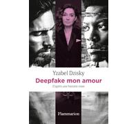 Yzabel Dzisky – Deepfake mon amour : D'après une histoire vraie – Roman – Broché