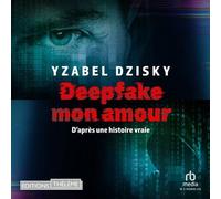 Deepfake mon amour - Yzabel Dzisky - EDITIONS THÉLÈME - Livre audio - Livre