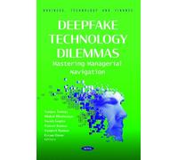 Deepfake Technology Dilemmas: Mastering Managerial Navigation