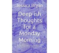 Deepish Thoughts for a Monday Morning: Motivation, inspiration, and plain old common sense in business and in life