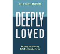 Deeply Loved Receiving and Reflecting God's Great Empathy for You - Bill Gaultiere - Baker publishing group - ebook (ePub) - Livre