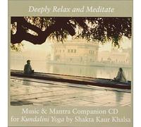 Deeply Relax and Meditate: Music and Mantra Companion CD for Kundalini Yoga