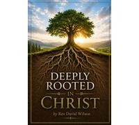 Deeply Rooted in Christ: Becomming More Committed
