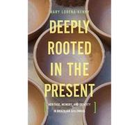 Deeply Rooted in the Present: Heritage, Memory, and Identity in Brazilian Quilombos (Teaching Culture: UTP Ethnographies for the Classroom) - [Version Originale] Inconnu (Auteur)