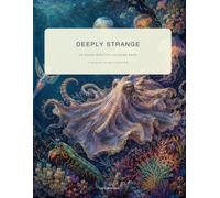 Deeply Strange: An Ocean Oddities Coloring Book