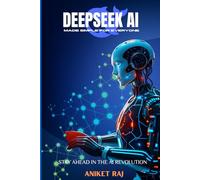 DeepSeek AI Made Simple For Everyone, Master AI in just a month: Super easy language for Everyone