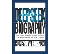DEEPSEEK BIOGRAPHY: The Hidden Force Reshaping the Future of Artificial Intelligence