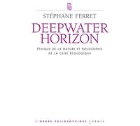 Deepwater Horizon: Ethique de la nature et philosophie de la crise écologique