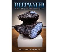 DEEPWATER: THE PRICE OF PROGRESS IN AN OCEAN WE BARELY KNOW