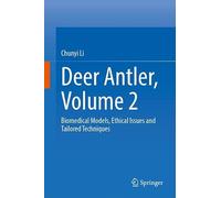 Deer Antler, Volume 2: Biomedical Models, Ethical Issues and Tailored Techniques