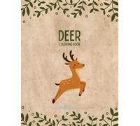 Deer Coloring Book: A Serene Journey into Nature’s Majestic Creatures: Perfect for All Ages - 30 Beautiful Deer Designs to Color, Relax, and Unwind in the Wilderness