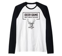 Deer Game Don't Look At The Deer Funny Hunter Humour Manche Raglan