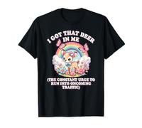 Deer in Me Dark Constant Urge to Run in Come Traffic T-Shirt