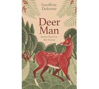 Geoffroy Delorme – Deer Man: Seven Years in the Forest – Livre en anglais – Broché