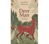 Deer Man: Seven Years of Living in the Forest