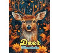 Deer Mandala Coloring Book: Beautiful and Intricate Animal Mandalas for Relaxation and Creativity: Discover Over 60 Pages of Unique Deer-Inspired Mandalas for Stress Relief and Mindful Coloring