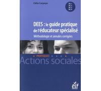 DEES : le guide pratique de l'éducateur spécialisé: Méthodologie et annales corrigées