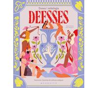Deesses. Dones i mitologia: Guerreres i heroïnes de cultures antigues
