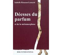 Déesses du parfum: et de la métamorphose.