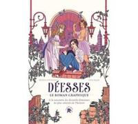 Déesses: À la rencontre des divinités féminines les plus vénérées de l'histoire