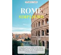 DeExplorer Guide Rome Simplified: A Practical Travel Guide to the Eternal City; Attractions, Food, Neighborhoods & Perfect Itineraries | Travel like a ... Vatican city, museums & historic centers.