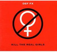 Def Fx - Kill the Real Girls