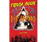 Def Leppard Trivia Book: A Great Item For Those Who Are Interested In Def Leppard And Want To Know More About The Band.
