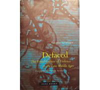 Defaced: The Visual Culture of Violence in the Late Middle Ages