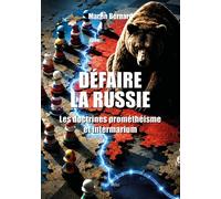 Défaire la Russie Les doctrines prométhéisme et l'intermarium - Martin Bernard - Max Milo - broché - Essai