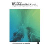 Défaire La Tyrannie Du Présent - Temporalités Émergentes Et Futurs Inédits